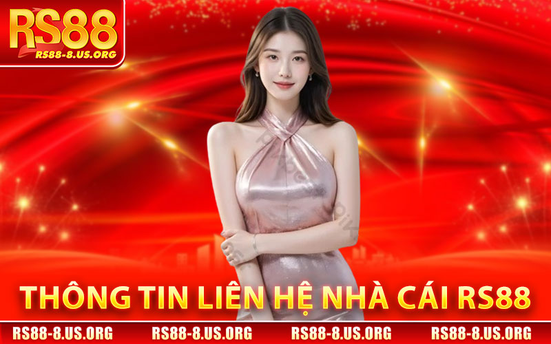 Thông Tin Liên Hệ Nhà Cái RS88